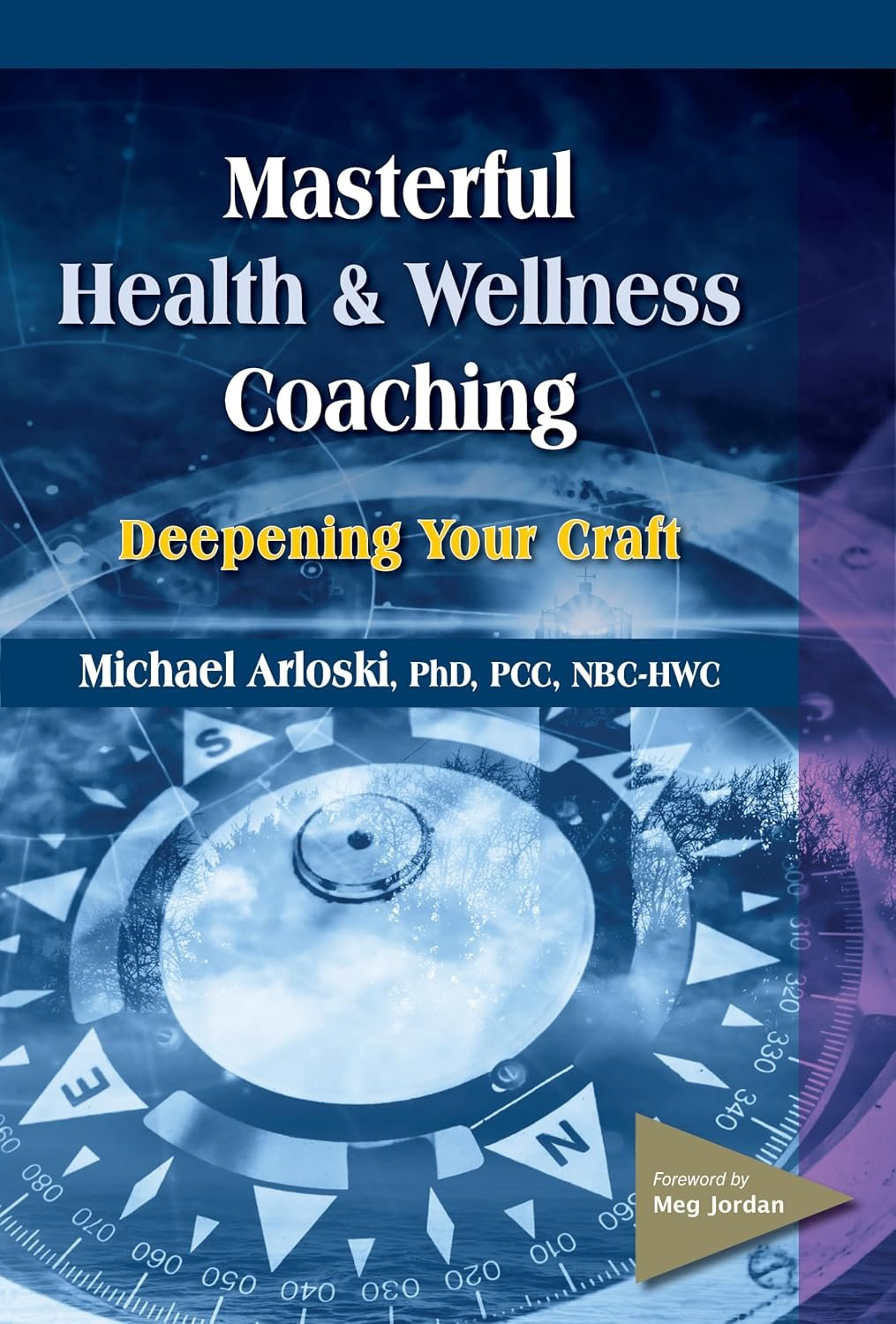 Masterful Health and Wellness Coaching: Deepening Your Craft